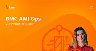 BMC AMI Ops: Deliver Operational Resiliency
