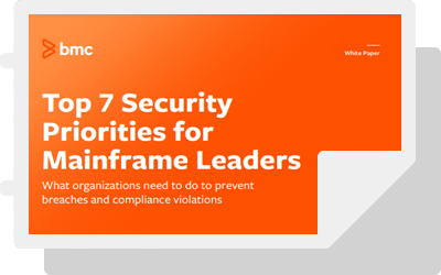 Top 7 Security Priorities for Mainframe Leaders