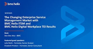 The Changing Enterprise Service Management Market with BMC Helix ITSM and BMC Helix DWP TEI Results