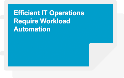 Forrester: Efficient IT Operations Require Workload Automation