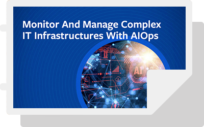 Monitor and Manage Complex IT Infrastructure with AIOps