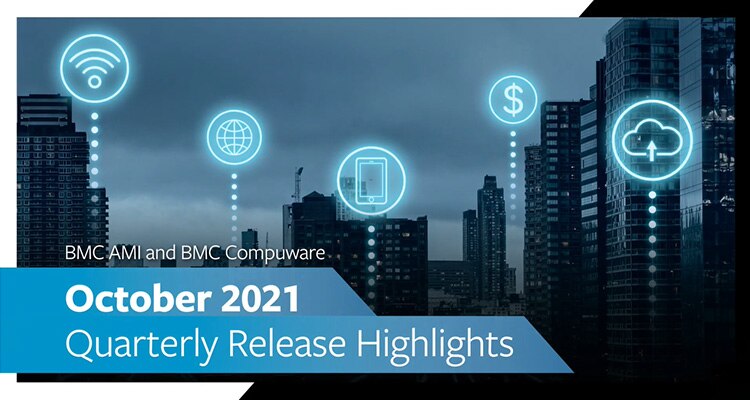 BMC AMI & BMC Compuware: October 2021 Quarterly Release Highlights 